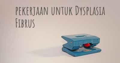 pekerjaan untuk Dysplasia Fibrus