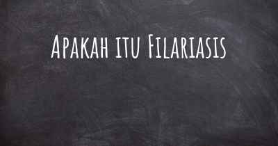 Apakah itu Filariasis