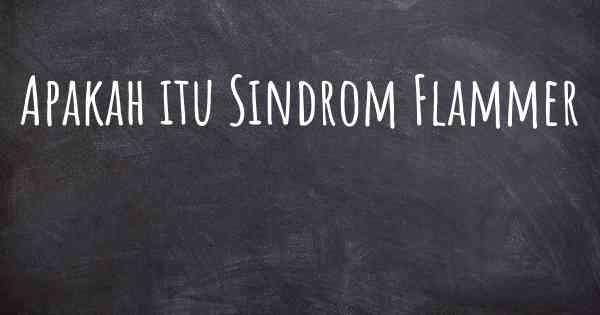Apakah itu Sindrom Flammer