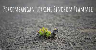 Perkembangan terkini Sindrom Flammer