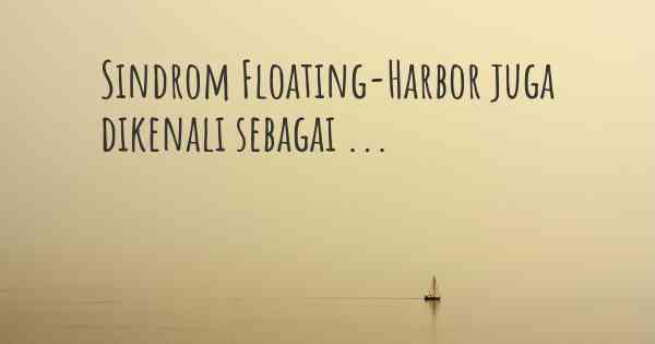 Sindrom Floating-Harbor juga dikenali sebagai ...