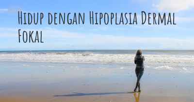 Hidup dengan Hipoplasia Dermal Fokal