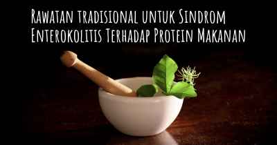 Rawatan tradisional untuk Sindrom Enterokolitis Terhadap Protein Makanan