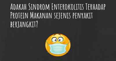 Adakah Sindrom Enterokolitis Terhadap Protein Makanan sejenis penyakit berjangkit?