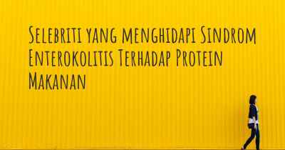 Selebriti yang menghidapi Sindrom Enterokolitis Terhadap Protein Makanan