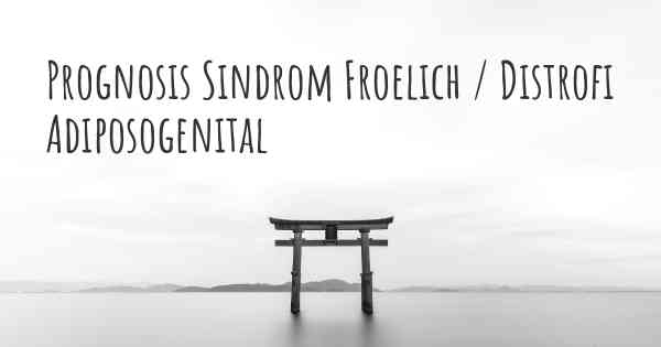 Prognosis Sindrom Froelich / Distrofi Adiposogenital
