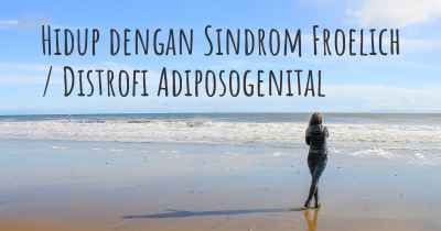 Hidup dengan Sindrom Froelich / Distrofi Adiposogenital