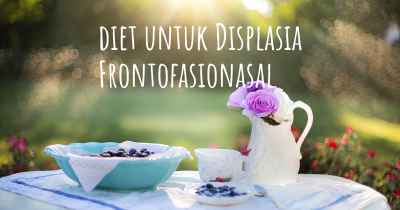 diet untuk Displasia Frontofasionasal