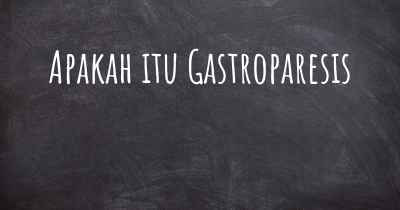 Apakah itu Gastroparesis