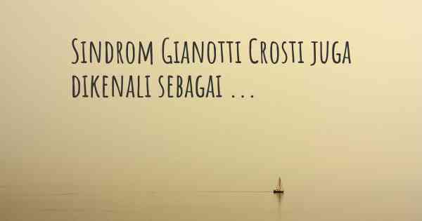 Sindrom Gianotti Crosti juga dikenali sebagai ...