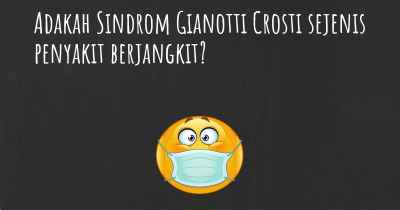 Adakah Sindrom Gianotti Crosti sejenis penyakit berjangkit?