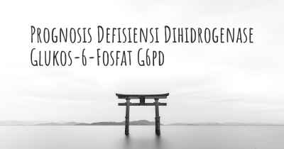 Prognosis Defisiensi Dihidrogenase Glukos-6-Fosfat G6pd