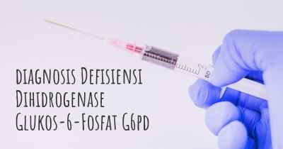 diagnosis Defisiensi Dihidrogenase Glukos-6-Fosfat G6pd