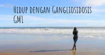 Hidup dengan Gangliosidosis GM1