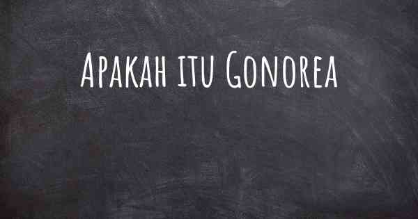 Apakah itu Gonorea