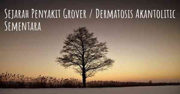 Sejarah Penyakit Grover / Dermatosis Akantolitic Sementara