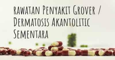 rawatan Penyakit Grover / Dermatosis Akantolitic Sementara