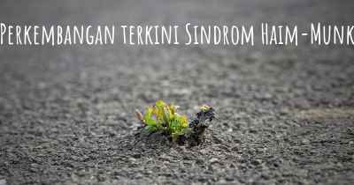 Perkembangan terkini Sindrom Haim-Munk