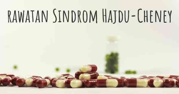 rawatan Sindrom Hajdu-Cheney