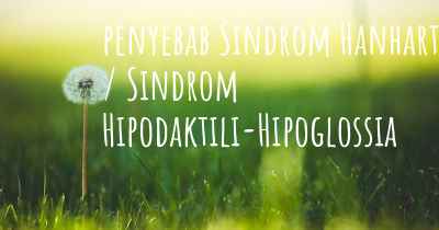 penyebab Sindrom Hanhart / Sindrom Hipodaktili-Hipoglossia