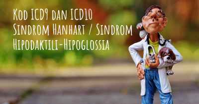 Kod ICD9 dan ICD10 Sindrom Hanhart / Sindrom Hipodaktili-Hipoglossia
