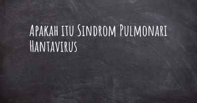 Apakah itu Sindrom Pulmonari Hantavirus