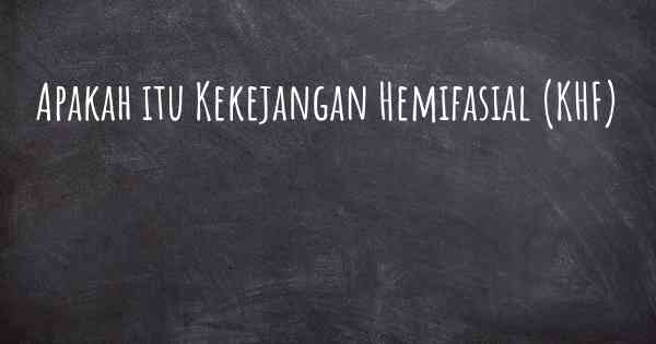 Apakah itu Kekejangan Hemifasial (KHF)