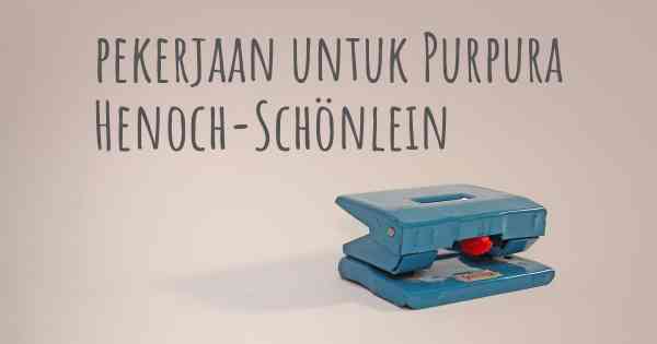 pekerjaan untuk Purpura Henoch-Schönlein