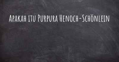 Apakah itu Purpura Henoch-Schönlein