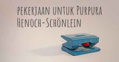 pekerjaan untuk Purpura Henoch-Schönlein