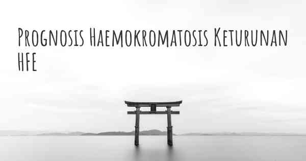 Prognosis Haemokromatosis Keturunan HFE