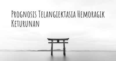 Prognosis Telangiektasia Hemoragik Keturunan