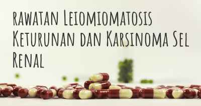 rawatan Leiomiomatosis Keturunan dan Karsinoma Sel Renal