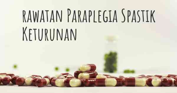 rawatan Paraplegia Spastik Keturunan