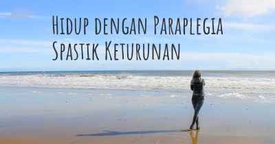 Hidup dengan Paraplegia Spastik Keturunan