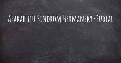 Apakah itu Sindrom Hermansky-Pudlai