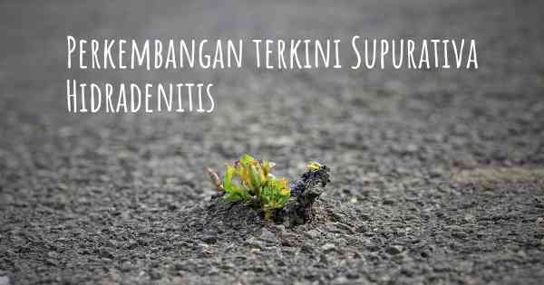 Perkembangan terkini Supurativa Hidradenitis