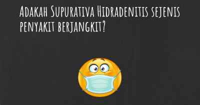 Adakah Supurativa Hidradenitis sejenis penyakit berjangkit?