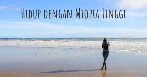 Hidup dengan Miopia Tinggi