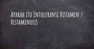 Apakah itu Intoleransi Histamin / Histaminosis