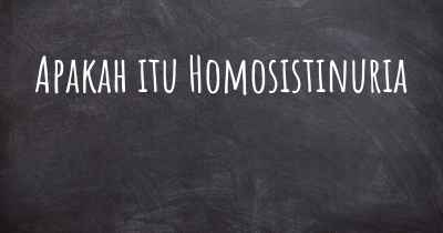 Apakah itu Homosistinuria