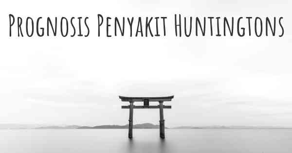 Prognosis Penyakit Huntingtons