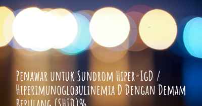 Penawar untuk Sundrom Hiper-IgD / Hiperimunoglobulinemia D Dengan Demam Berulang (SHID)%