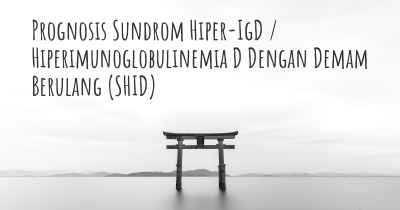 Prognosis Sundrom Hiper-IgD / Hiperimunoglobulinemia D Dengan Demam Berulang (SHID)