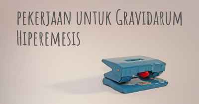 pekerjaan untuk Gravidarum Hiperemesis