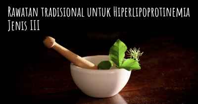 Rawatan tradisional untuk Hiperlipoprotinemia Jenis III