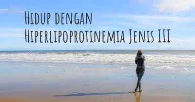 Hidup dengan Hiperlipoprotinemia Jenis III