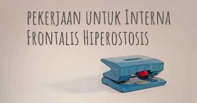 pekerjaan untuk Interna Frontalis Hiperostosis