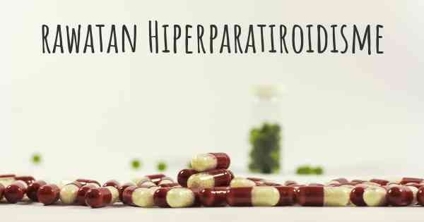 rawatan Hiperparatiroidisme