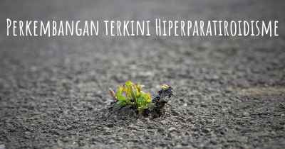 Perkembangan terkini Hiperparatiroidisme